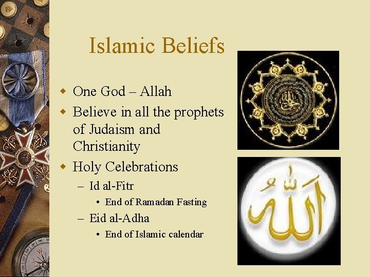Islamic Beliefs w One God – Allah w Believe in all the prophets of