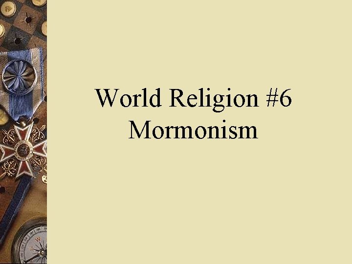 World Religion #6 Mormonism 