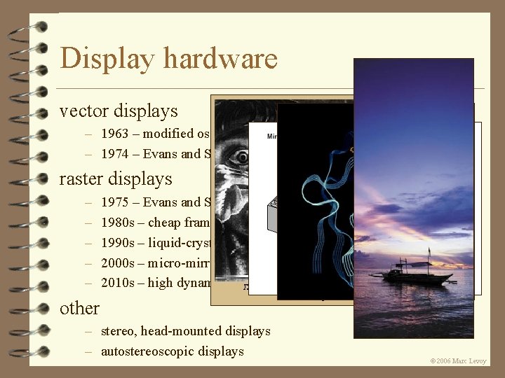 Display hardware vector displays – 1963 – modified oscilloscope – 1974 – Evans and Display hardware vector displays – 1963 – modified oscilloscope – 1974 – Evans and