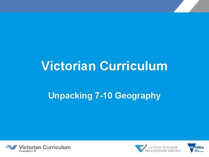 Victorian Curriculum Unpacking 7 -10 Geography 