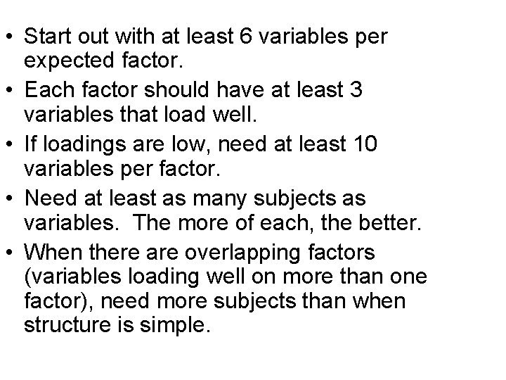 • Start out with at least 6 variables per expected factor. • Each • Start out with at least 6 variables per expected factor. • Each