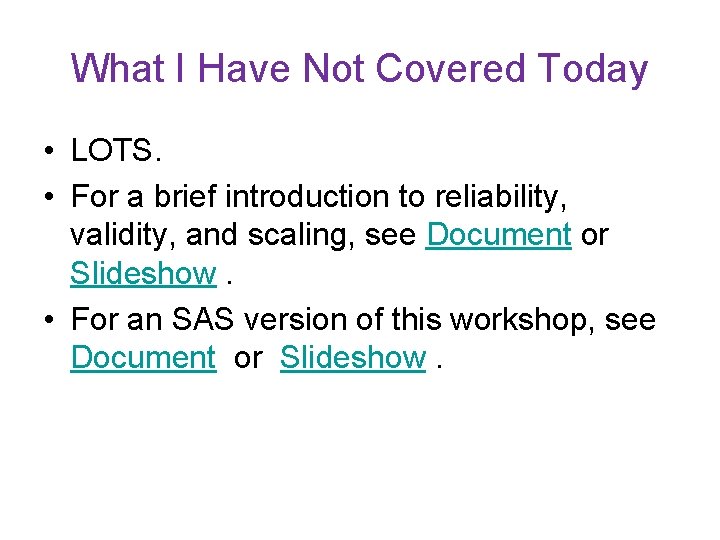 What I Have Not Covered Today • LOTS. • For a brief introduction to What I Have Not Covered Today • LOTS. • For a brief introduction to