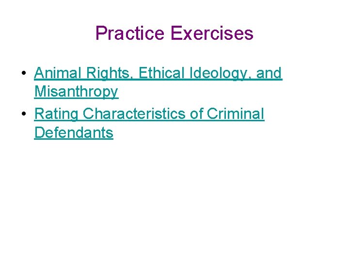 Practice Exercises • Animal Rights, Ethical Ideology, and Misanthropy • Rating Characteristics of Criminal Practice Exercises • Animal Rights, Ethical Ideology, and Misanthropy • Rating Characteristics of Criminal