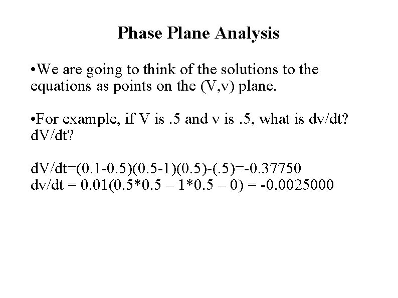 Phase Plane Analysis • We are going to think of the solutions to the