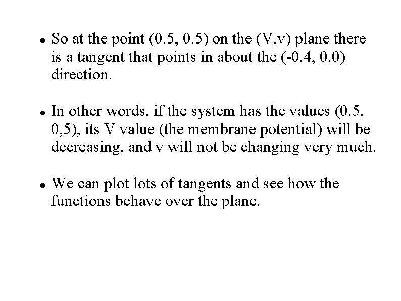  So at the point (0. 5, 0. 5) on the (V, v) plane