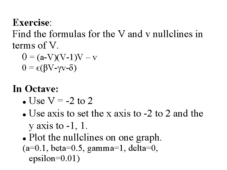 Exercise: Find the formulas for the V and v nullclines in terms of V.