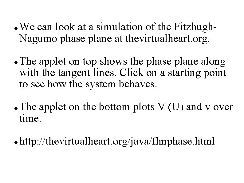  We can look at a simulation of the Fitzhugh. Nagumo phase plane at