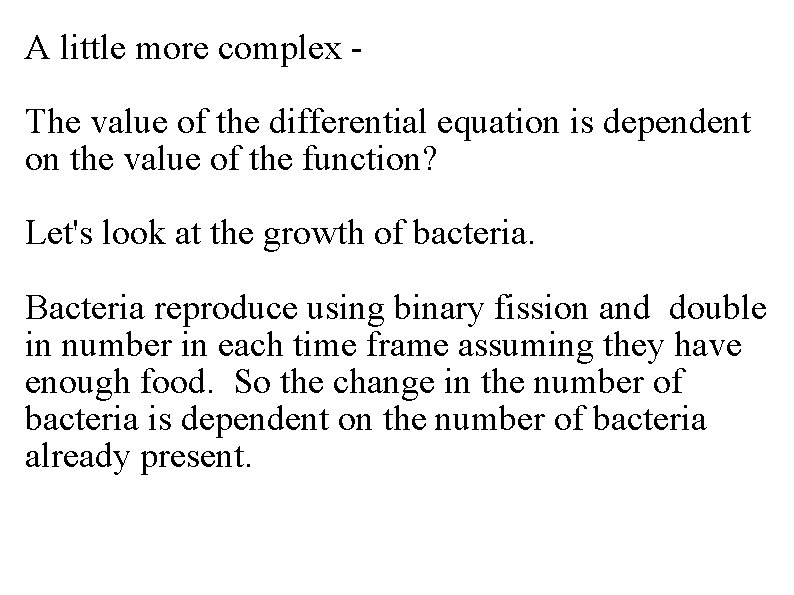 A little more complex The value of the differential equation is dependent on the