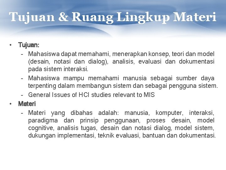 Tujuan & Ruang Lingkup Materi • Tujuan: – Mahasiswa dapat memahami, menerapkan konsep, teori