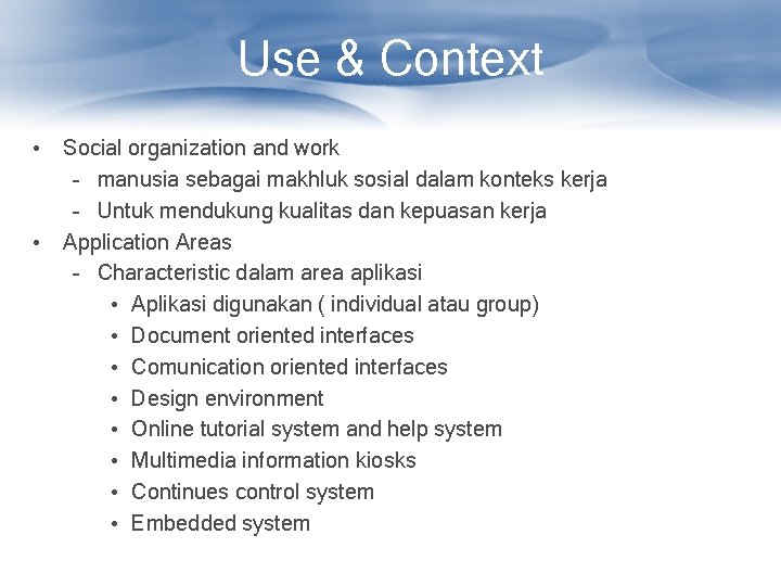 Use & Context • Social organization and work – manusia sebagai makhluk sosial dalam