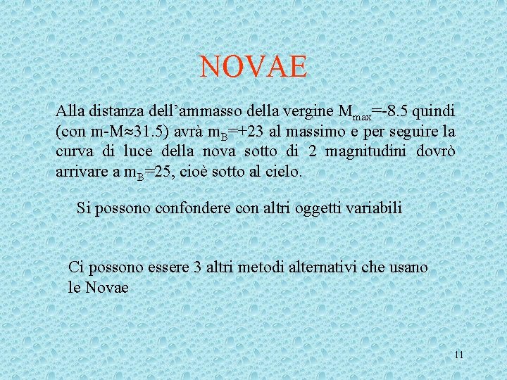 NOVAE Alla distanza dell’ammasso della vergine Mmax=-8. 5 quindi (con m-M 31. 5) avrà NOVAE Alla distanza dell’ammasso della vergine Mmax=-8. 5 quindi (con m-M 31. 5) avrà
