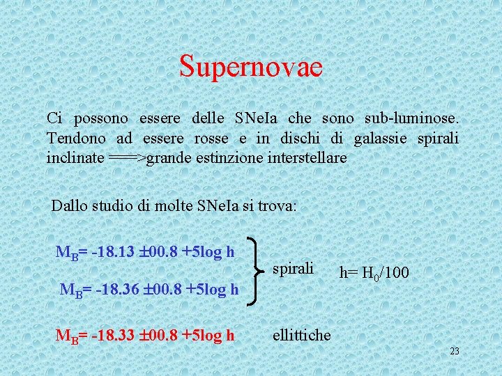 Supernovae Ci possono essere delle SNe. Ia che sono sub-luminose. Tendono ad essere rosse Supernovae Ci possono essere delle SNe. Ia che sono sub-luminose. Tendono ad essere rosse