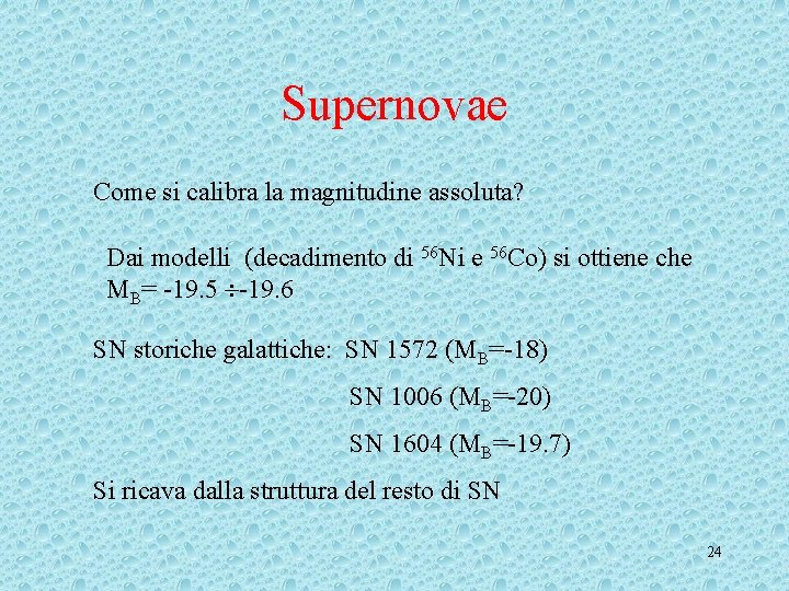 Supernovae Come si calibra la magnitudine assoluta? Dai modelli (decadimento di 56 Ni e Supernovae Come si calibra la magnitudine assoluta? Dai modelli (decadimento di 56 Ni e