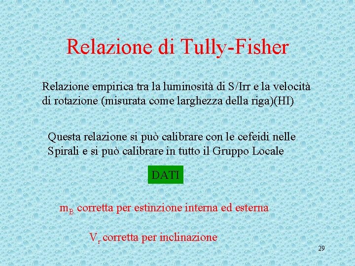 Relazione di Tully-Fisher Relazione empirica tra la luminosità di S/Irr e la velocità di Relazione di Tully-Fisher Relazione empirica tra la luminosità di S/Irr e la velocità di