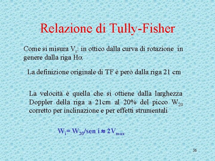 Relazione di Tully-Fisher Come si misura Vr: in ottico dalla curva di rotazione in Relazione di Tully-Fisher Come si misura Vr: in ottico dalla curva di rotazione in