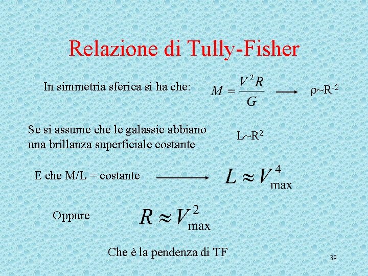 Relazione di Tully-Fisher In simmetria sferica si ha che: Se si assume che le Relazione di Tully-Fisher In simmetria sferica si ha che: Se si assume che le