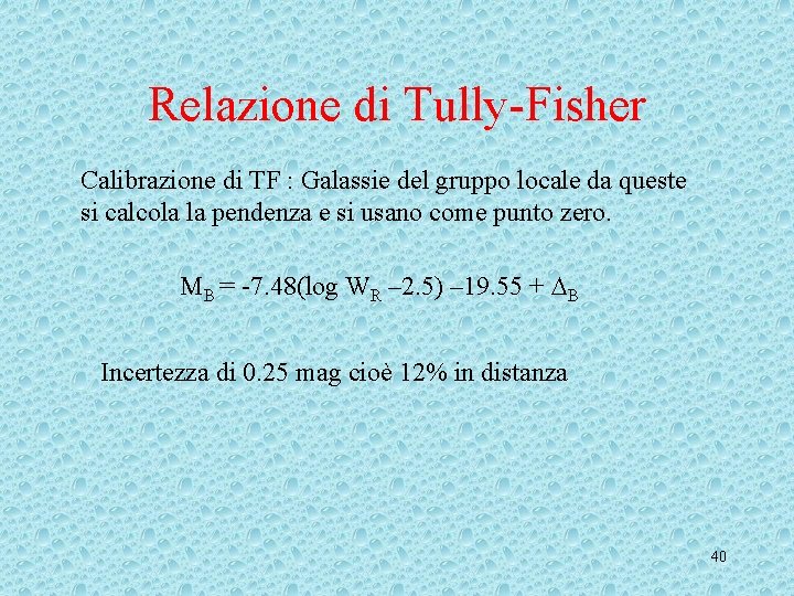 Relazione di Tully-Fisher Calibrazione di TF : Galassie del gruppo locale da queste si Relazione di Tully-Fisher Calibrazione di TF : Galassie del gruppo locale da queste si