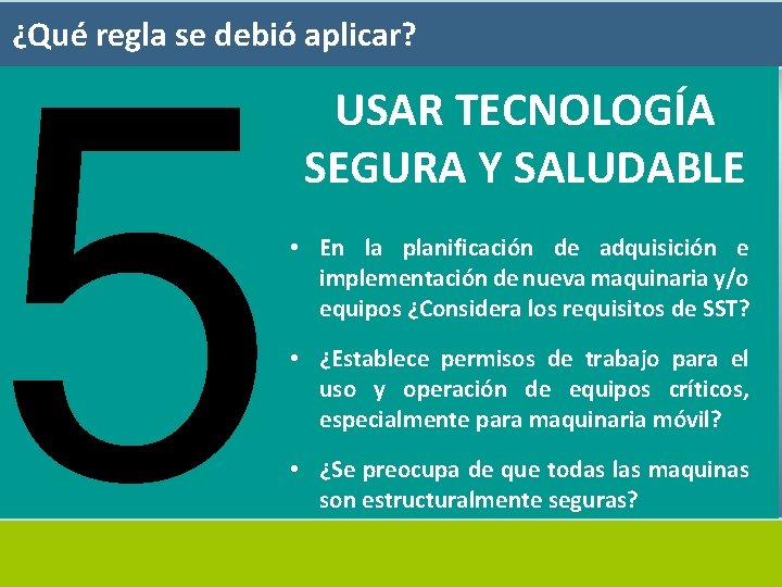 5 ¿Qué regla se debió aplicar? USAR TECNOLOGÍA SEGURA Y SALUDABLE • En la