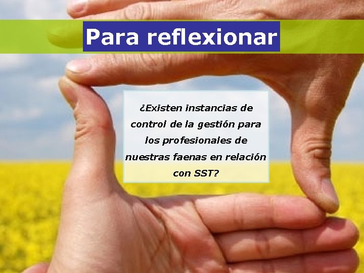 Para reflexionar ¿Existen instancias de control de la gestión para los profesionales de nuestras