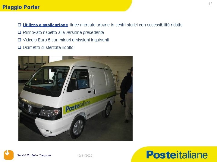 13 Piaggio Porter q Utilizzo e applicazione: linee mercato urbane in centri storici con