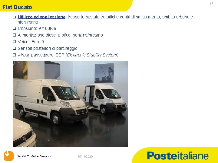 16 Fiat Ducato q Utilizzo ed applicazione: trasporto postale tra uffici e centri di