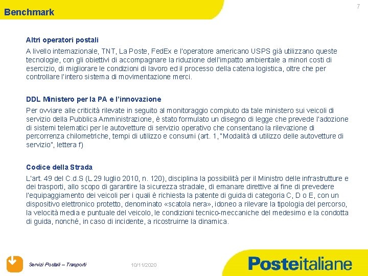 7 Benchmark Altri operatori postali A livello internazionale, TNT, La Poste, Fed. Ex e