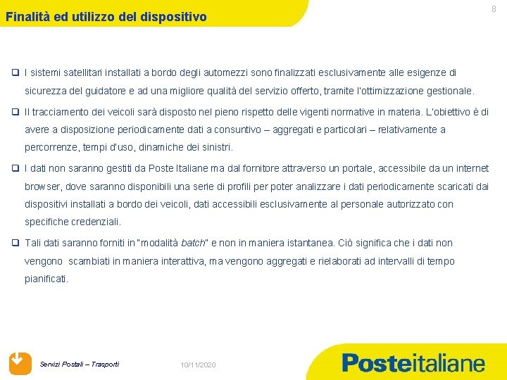 Finalità ed utilizzo del dispositivo q I sistemi satellitari installati a bordo degli automezzi