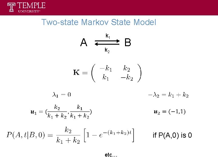 Two-state Markov State Model A k 1 k 2 B if P(A, 0) is