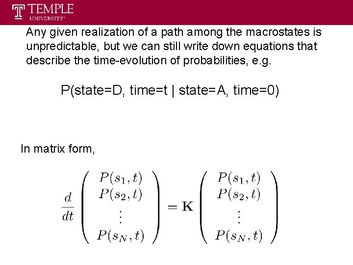 Any given realization of a path among the macrostates is unpredictable, but we can