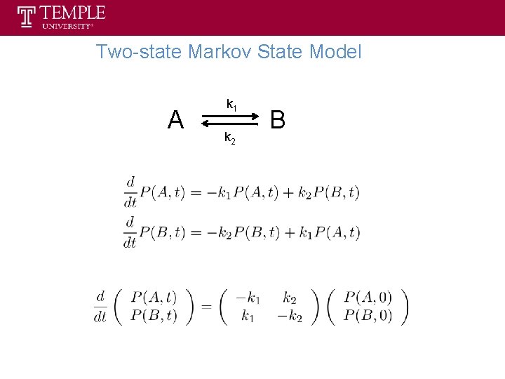 Two-state Markov State Model A k 1 k 2 B 