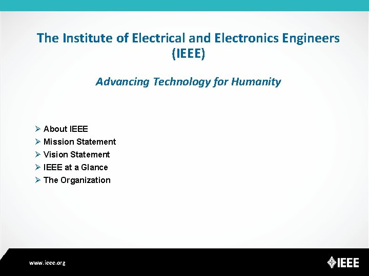 The Institute of Electrical and Electronics Engineers (IEEE) Advancing Technology for Humanity Ø About