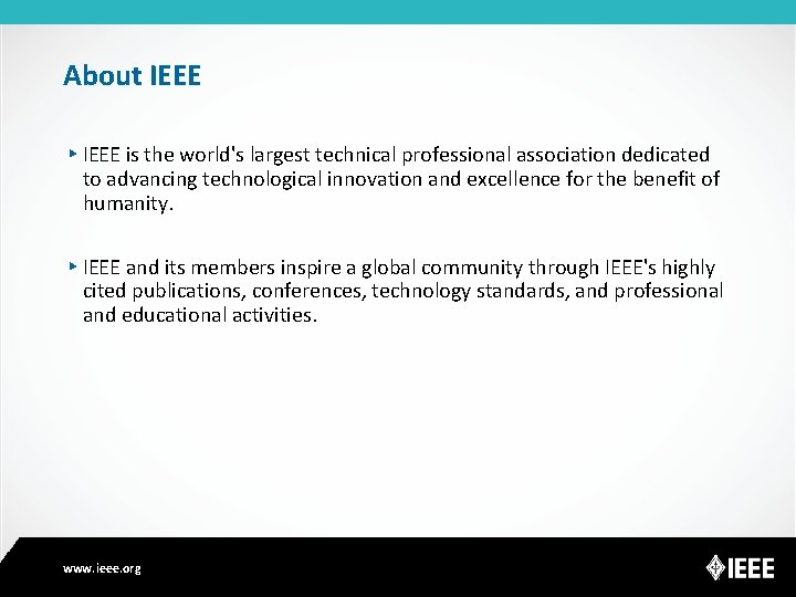 About IEEE ▸ IEEE is the world's largest technical professional association dedicated to advancing