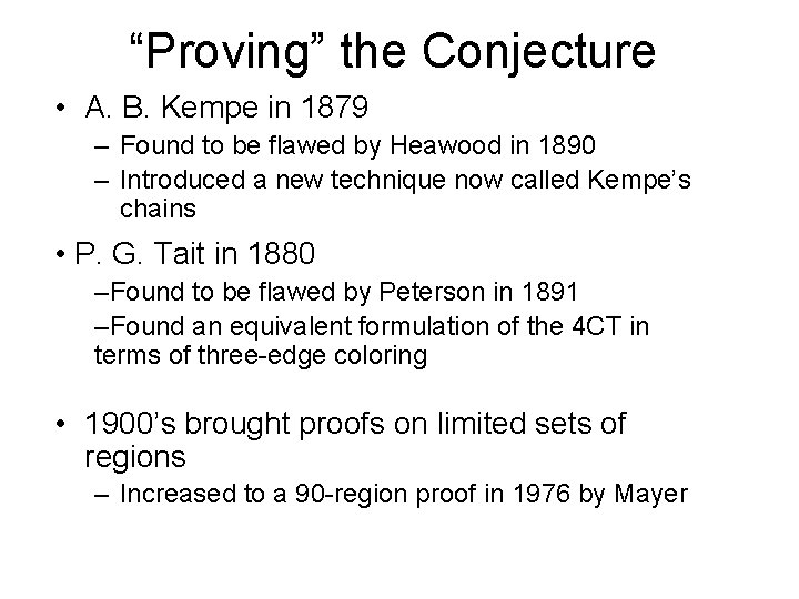 “Proving” the Conjecture • A. B. Kempe in 1879 – Found to be flawed
