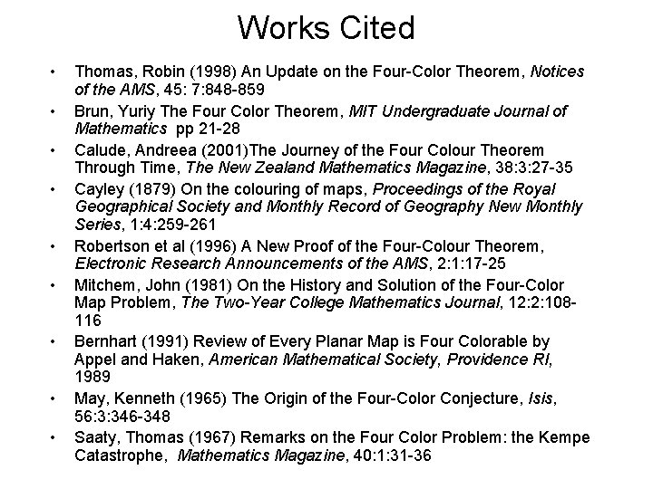 Works Cited • • • Thomas, Robin (1998) An Update on the Four-Color Theorem,