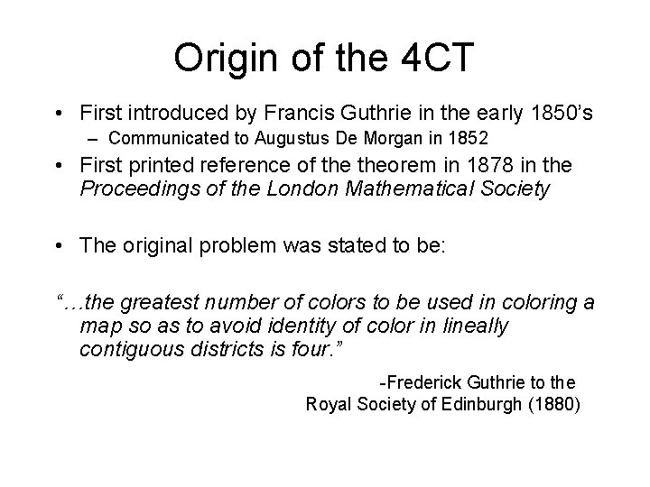 Origin of the 4 CT • First introduced by Francis Guthrie in the early