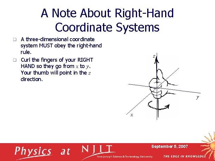 A Note About Right-Hand Coordinate Systems A three-dimensional coordinate system MUST obey the right-hand