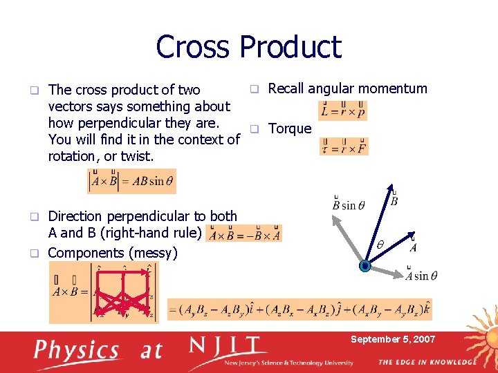 Cross Product q q Recall angular momentum The cross product of two vectors says