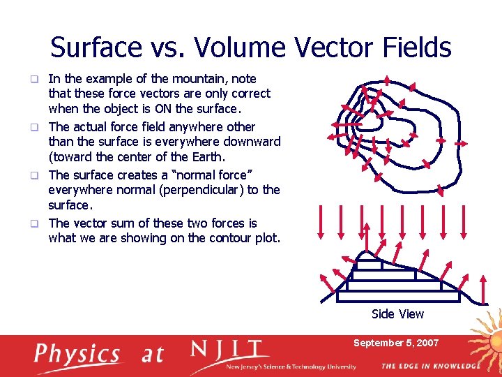 Surface vs. Volume Vector Fields In the example of the mountain, note that these