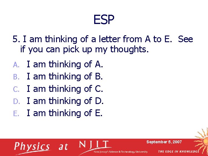 ESP 5. I am thinking of a letter from A to E. See if