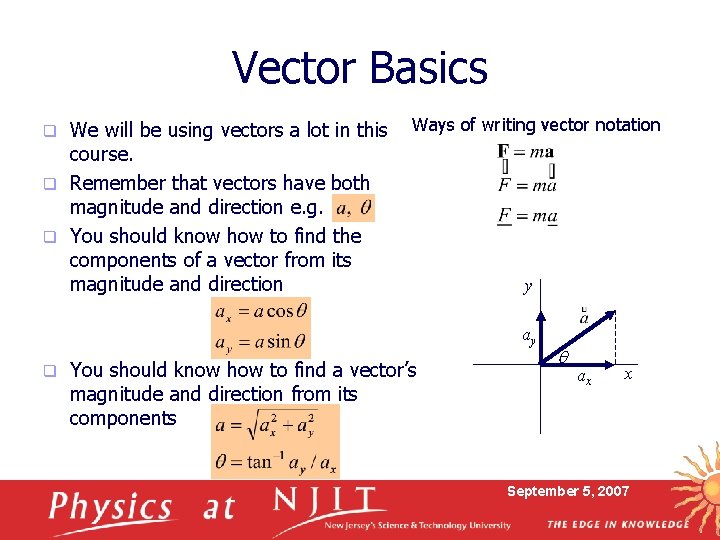 Vector Basics We will be using vectors a lot in this course. q Remember