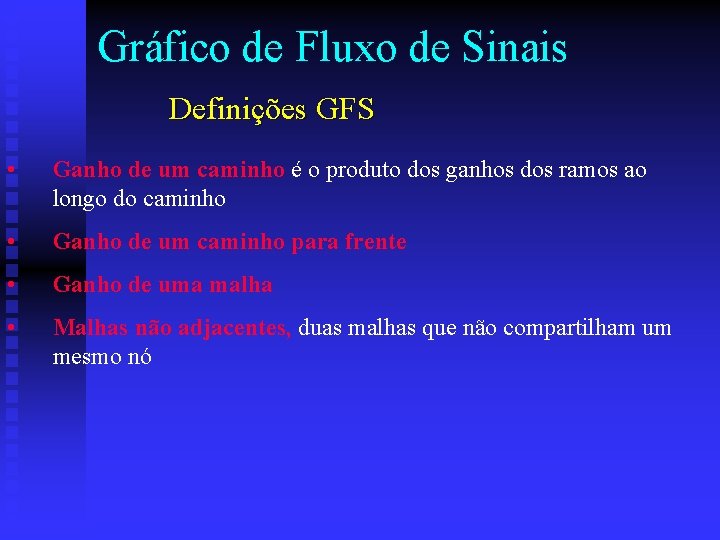 Gráfico de Fluxo de Sinais Definições GFS • Ganho de um caminho é o