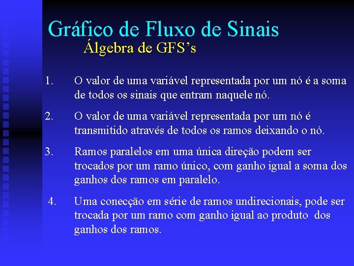 Gráfico de Fluxo de Sinais Álgebra de GFS’s 1. O valor de uma variável