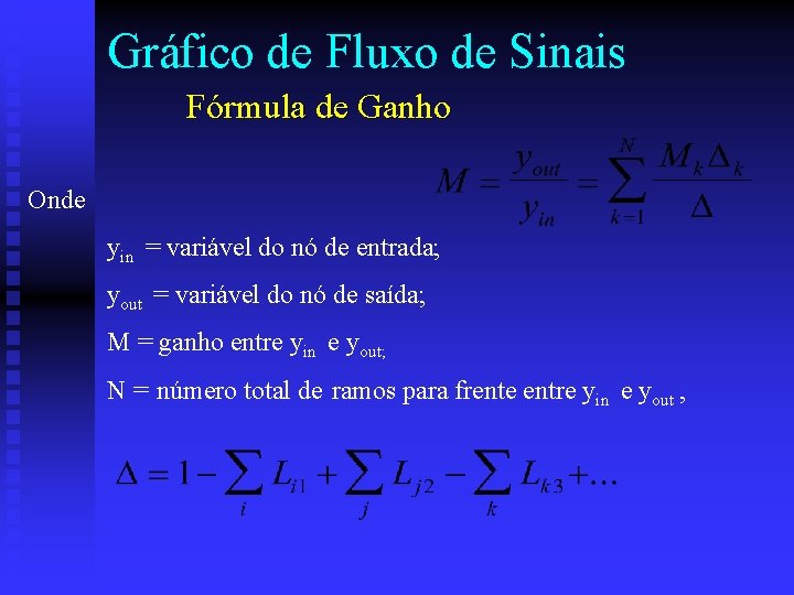 Gráfico de Fluxo de Sinais Fórmula de Ganho Onde yin = variável do nó