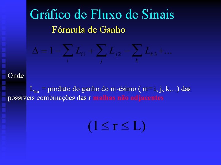 Gráfico de Fluxo de Sinais Fórmula de Ganho Onde Lmr = produto do ganho