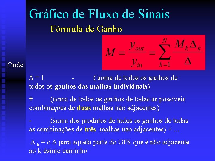 Gráfico de Fluxo de Sinais Fórmula de Ganho Onde D=1 ( soma de todos