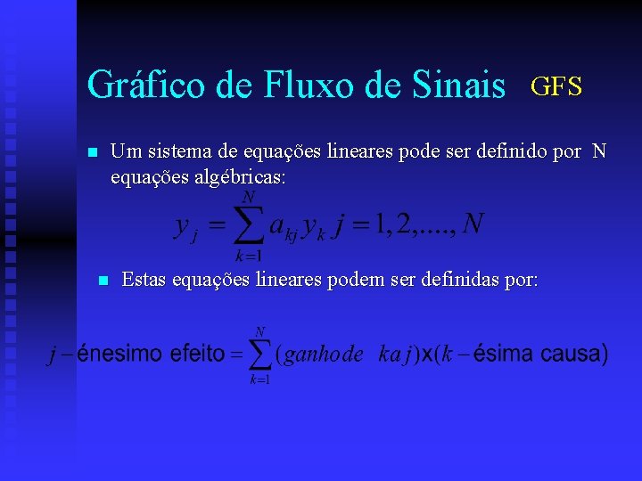Gráfico de Fluxo de Sinais n n GFS Um sistema de equações lineares pode