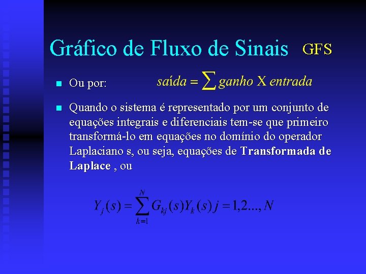 Gráfico de Fluxo de Sinais GFS n Ou por: n Quando o sistema é