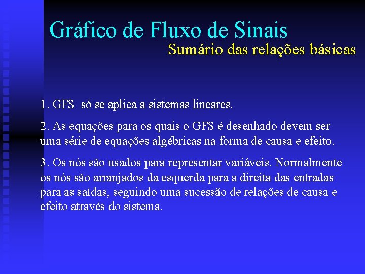 Gráfico de Fluxo de Sinais Sumário das relações básicas 1. GFS só se aplica