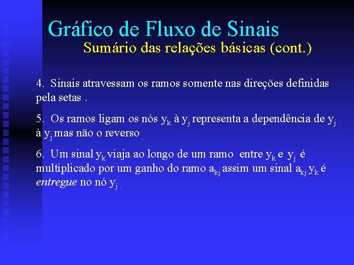 Gráfico de Fluxo de Sinais Sumário das relações básicas (cont. ) 4. Sinais atravessam