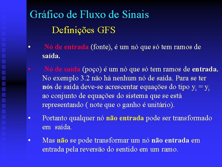 Gráfico de Fluxo de Sinais Definições GFS • Nó de entrada (fonte), é um